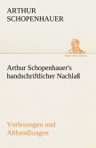 Arthur Schopenhauer's handschriftlicher Nachlaß - Vorlesungen und Abhandlungen