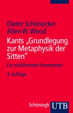 Kants 'Grundlegung zur Metaphysik der Sitten' - Schönecker, Dieter;Wood, Allen W.