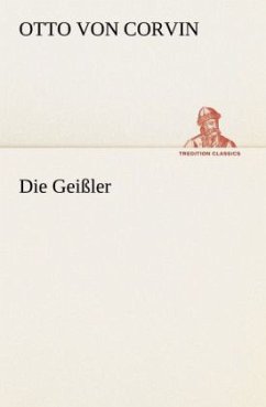 Die Geißler - Corvin-Wiersbitzki, Otto Julius Bernhard von