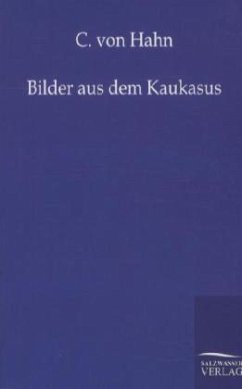 Bilder aus dem Kaukasus - Hahn, Carl von