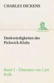 Denkwürdigkeiten des Pickwick-Klubs. Band 1. Übersetzt von Carl Kolb.