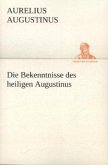 Die Bekenntnisse des heiligen Augustinus