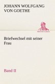 Briefwechsel mit seiner Frau. Band II