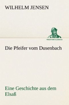 Die Pfeifer vom Dusenbach - Jensen, Wilhelm