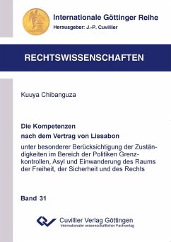 Die Kompetenzen nach dem Vertrag von Lissabon unter besonderer Berücksichtigung der Zuständigkeiten im Bereich der Politiken Grenzkontrollen, Asyl und Einwanderung des Raums der Freiheit, der Sicherheit und des Rechts - Chibanguza, Kuuya