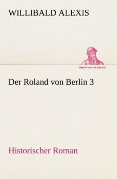 Der Roland von Berlin 3 - Alexis, Willibald