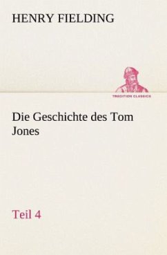 Die Geschichte des Tom Jones, Teil 4 - Fielding, Henry