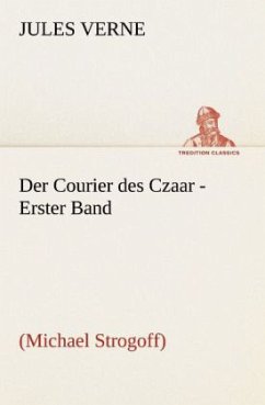 Der Courier des Czaar - Erster Band - Verne, Jules