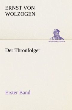 Der Thronfolger - Erster Band - Wolzogen, Ernst von