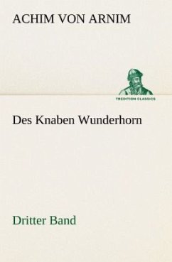 Des Knaben Wunderhorn / Dritter Band - Arnim, Achim von