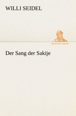 Der Sang der Sakije - Seidel, Willi