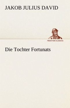 Die Tochter Fortunats - David, Jakob Julius