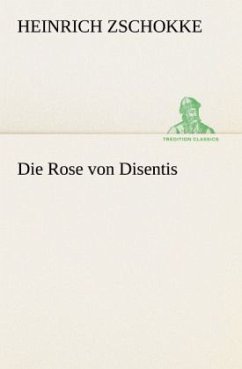 Die Rose von Disentis - Zschokke, Heinrich