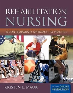 Rehabilitation Nursing: A Contemporary Approach to Practice: A Contemporary Approach to Practice - Mauk, Kristen L.