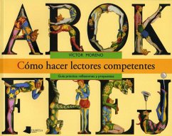 Cómo hacer lectores competentes : guía práctica : reflexiones y propuestas - Moreno, Víctor