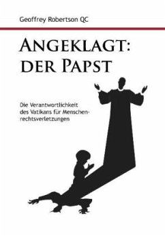 Angeklagt: Der Papst - Robertson, Geoffrey