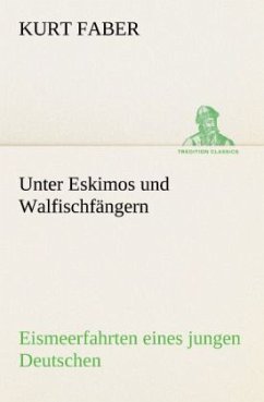 Unter Eskimos und Walfischfängern - Faber, Kurt