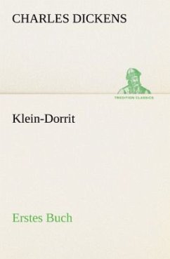 Klein-Dorrit. Erstes Buch - Dickens, Charles