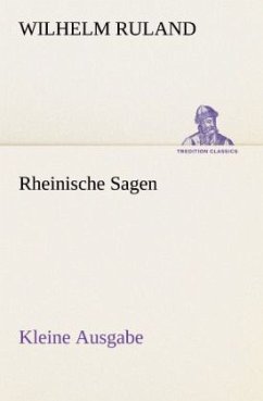 Rheinische Sagen - Kleine Ausgabe - Ruland, Wilhelm