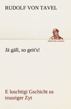 Jä gäll, so geit's! - Tavel, Rudolf von