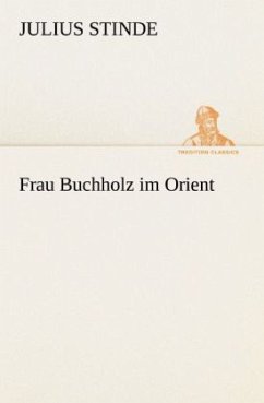 Frau Buchholz im Orient - Stinde, Julius
