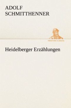 Heidelberger Erzählungen - Schmitthenner, Adolf