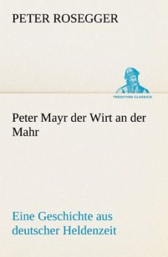 Peter Mayr der Wirt an der Mahr - Rosegger, Peter