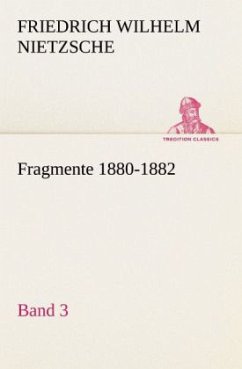 Fragmente 1880-1882, Band 3 - Nietzsche, Friedrich