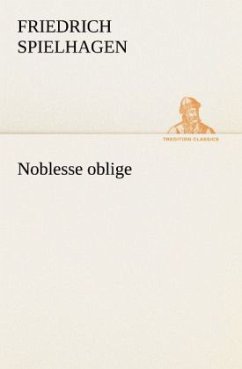 Noblesse oblige - Spielhagen, Friedrich