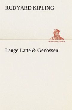 Lange Latte & Genossen - Kipling, Rudyard