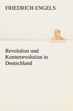 Revolution und Konterrevolution in Deutschland - Engels, Friedrich