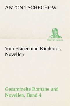 Von Frauen und Kindern I. Novellen - Tschechow, Anton Pawlowitsch