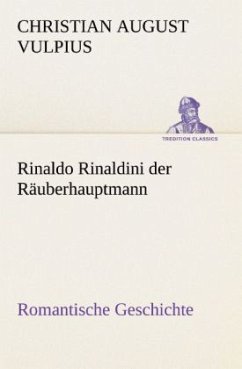 Rinaldo Rinaldini der Räuberhauptmann - Vulpius, Christian August