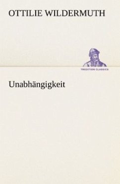 Unabhängigkeit - Wildermuth, Ottilie