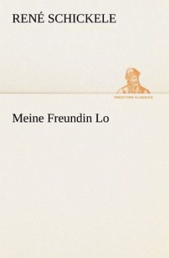 Meine Freundin Lo - Schickele, René