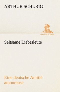 Seltsame Liebesleute - Schurig, Arthur