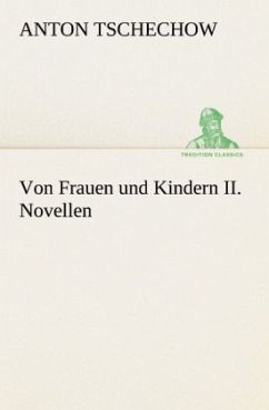 Von Frauen und Kindern II. Novellen - Tschechow, Anton Pawlowitsch