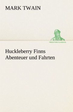 Huckleberry Finns Abenteuer und Fahrten - Twain, Mark