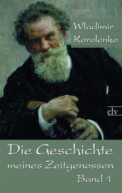 Die Geschichte meines Zeitgenossen - Korolenko, Wladimir G.