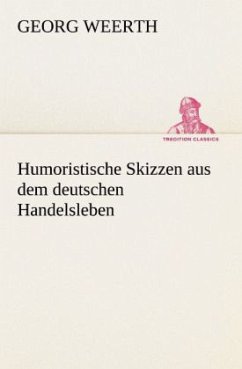 Humoristische Skizzen aus dem deutschen Handelsleben - Weerth, Georg
