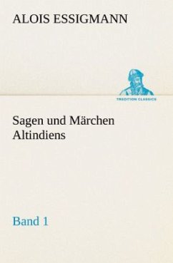 Sagen und Märchen Altindiens, Band 1 - Essigmann, Alois