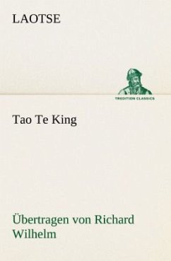 Tao Te King. Übertragen von Richard Wilhelm - Laotse
