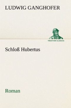 Schloß Hubertus - Ganghofer, Ludwig