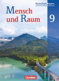 Mensch und Raum - Geographie Realschule Bayern - 9. Jahrgangsstufe / Mensch und Raum, Geographie Realschule Bayern, Neubearbeitung 2011 Volume 5