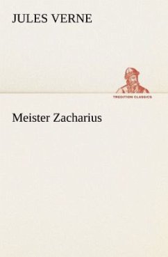 Meister Zacharius - Verne, Jules