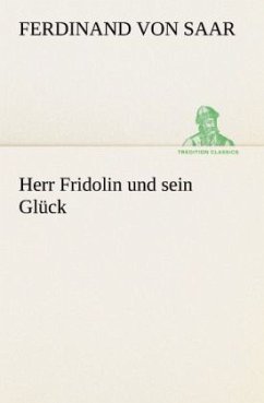 Herr Fridolin und sein Glück - Saar, Ferdinand von