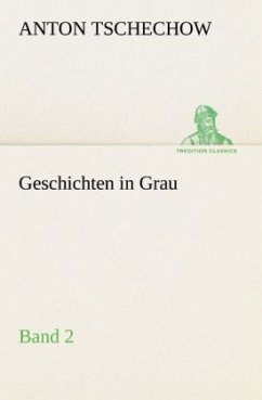 Geschichten in Grau - Tschechow, Anton Pawlowitsch