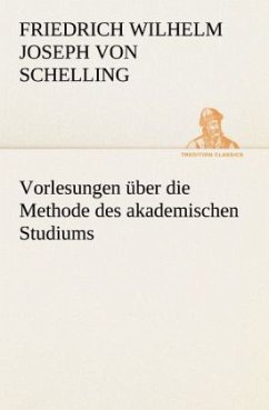 Vorlesungen über die Methode des akademischen Studiums - Schelling, Friedrich Wilhelm Joseph