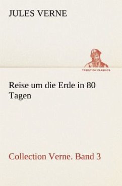 Reise um die Erde in 80 Tagen - Verne, Jules