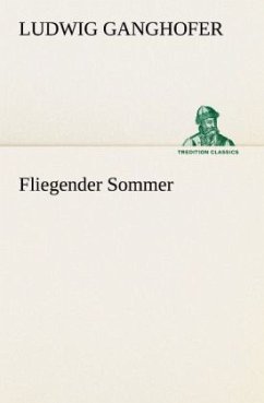 Fliegender Sommer - Ganghofer, Ludwig
